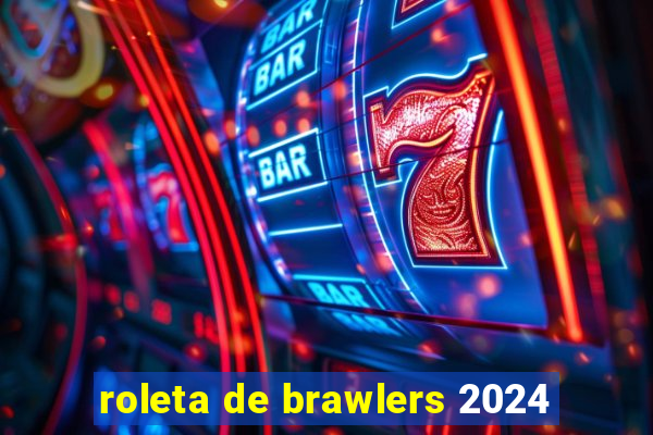 roleta de brawlers 2024